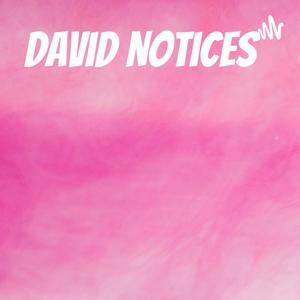 David notices