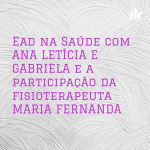 Ead na Saúde com ANA LETÍCIA E GABRIELA e a participação da fisioterapeuta MARIA FERNANDA