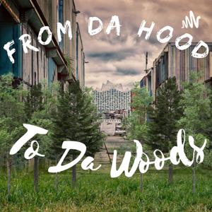 From DA Hood To DA Woods