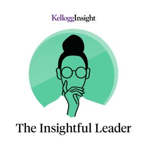 The Insightful Leader by Kellogg School of Management