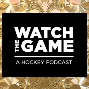 Watch The Game: A Hockey Podcast