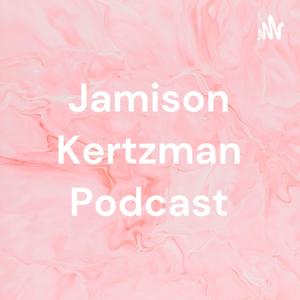 Jamison Kertzman Podcast