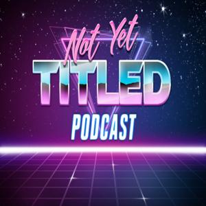 NOT YET TITLED PODCAST