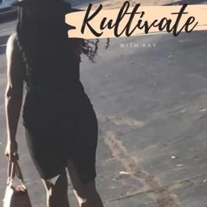 Kultivate With Kay!