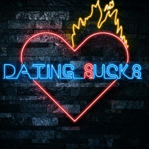 Dating Sucks!