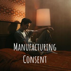 Manufacturing Consent