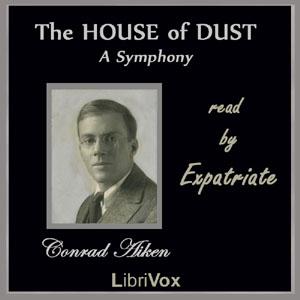 House of Dust: A Symphony, The by Conrad Aiken (1889 - 1973)