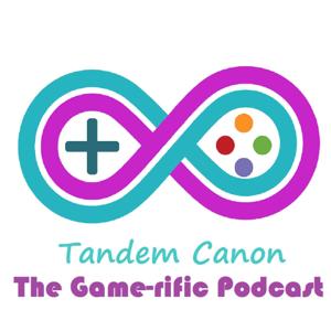 Tandem Canon - The Game-rific Podcast