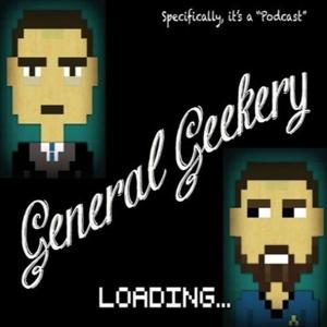 General Geekery - Specifically, it's a Podcast