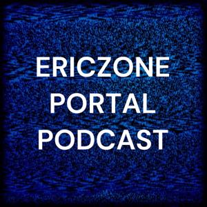 ERICZONE PORTAL PODCAST