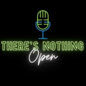 There's Nothing Open