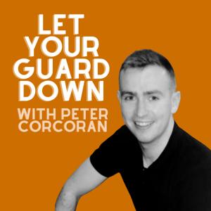 Let Your Guard Down with Peter Corcoran