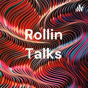 Rollin Talks