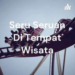 Seru Seruan Di Tempat Wisata