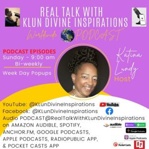 Real Talk With KLun Divine Inspirations PODCAST