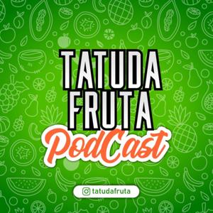 TATUDAFRUTA PODCAST