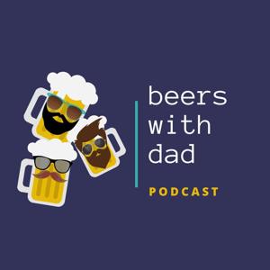 Beers with Dad Podcast