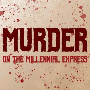 Murder on the Millennial Express (MOTME)