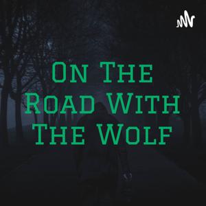 On The Road With The Wolf