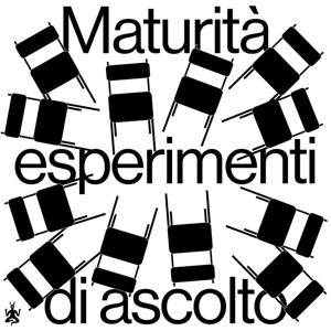 Maturità. Esperimenti di ascolto