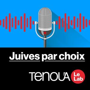 Le Podcast de Tenou'a - Juives par choix by Le Podcast de Tenou'a - Juives par choix