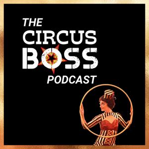 The Circus Boss Podcast