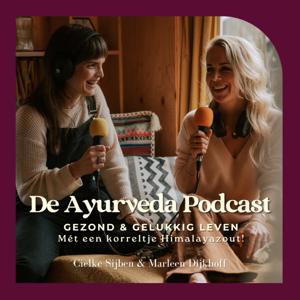 De Ayurveda Podcast by Marleen Dijkhoff en Cielke Sijben