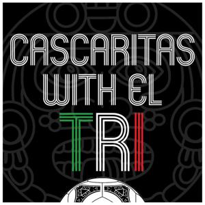 Cascaritas With El Tri