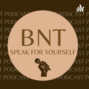 BNT: Speak For Yourself