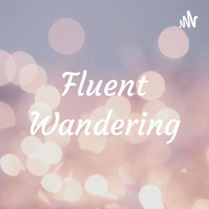 Fluent Wandering