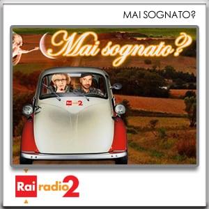 Mai sognato? by Rai Radio2