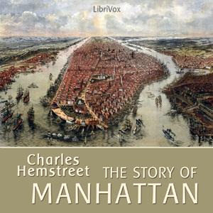 Story of Manhattan, The by Charles Hemstreet (1866 - )