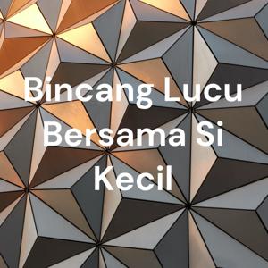 Bincang Lucu Bersama Si Kecil