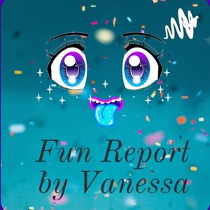 Fun Report by Vanessa