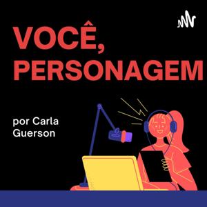 Você, Personagem - Por Carla Guerson