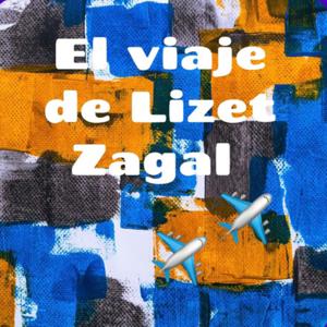 El viaje de Lizet Zagal ✈️