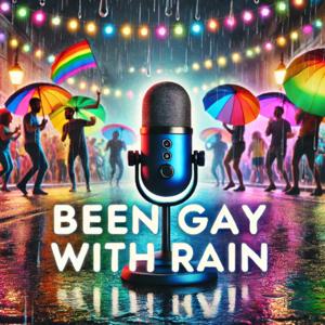 Been Gay With Rain
