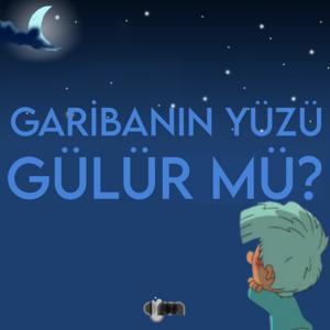 GARİBANIN YÜZÜ GÜLÜR MÜ?