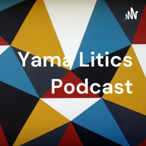 Yama Litics Podcast