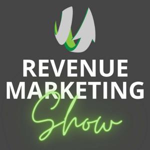 Revenue Marketing Show: In the Trenches B2B & Ecommerce Marketers Talking What's Working, and What's Not