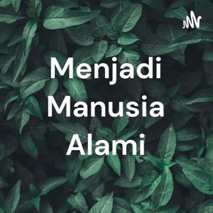 Menjadi Manusia Alami