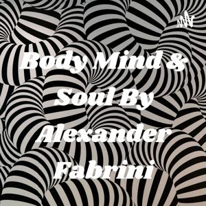 Body Mind & Soul By Alexander Fabrini