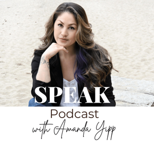 SPEAK Podcast with Amanda Yipp