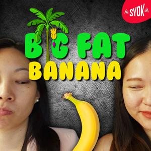 Big Fat Banana - SYOK Podcast [ENG]