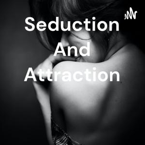 Seduction And Attraction