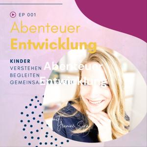 Abenteuer Entwicklung - Der Podcast für mehr Harmonie & Leichtigkeit in der Begleitung von Kinder