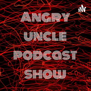 Angry uncle podcast show