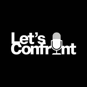 Let's Confront Podcast