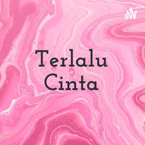 Terlalu Cinta by Suka Lupa Podcast