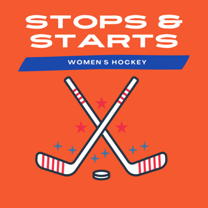 Stops & Starts: A Women's Hockey Podcast